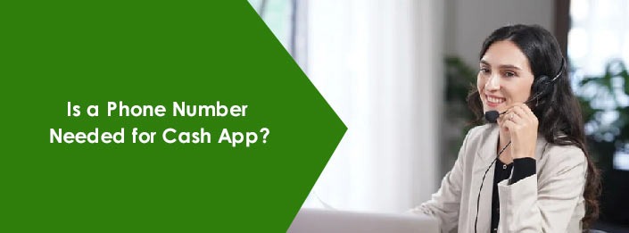 Is a Phone Number Needed for Cash App? Everything You’ll Be Acquainted With